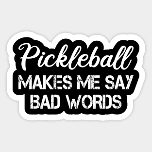 pickleball makes me say bad words Sticker